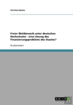 Bertrand.pt - Freier Wettbewerb Unter Deutschen Hochschulen - Eine Losung Des Finanzierungsproblems Des Staates?