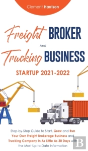 Freight Broker And Trucking Business Startup 2021-2022