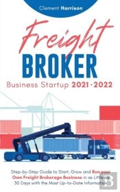 Freight Broker Business Startup 2021-2022