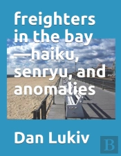 Freighters In The Bay-Haiku, Senryu, And Anomalies
