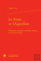 Frein L Aiguillon - Eloquence Musicale Nombreoratoire Xvie-Xviiie Siecle