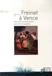 Freinet À Vence ; Vers Une Reconstruction De La Forme Scolaire