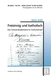 Freisinnig Und Katholisch - Das Schwarzbubenland Im Kulturkampf