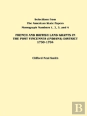 French And British Land Grants In The Post Vincennes (Indiana) District, 1750-1784
