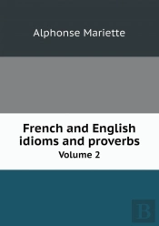French And English Idioms And Proverbs Volume 2