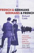 French And Germans, Germans And French Â€“ A Personal Interpretation Of France Under Two Occupations, 1914â€“1918/1940â€“1944