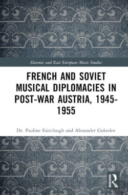 Bertrand.pt - French And Soviet Musical Diplomacies In Post-War Austria, 1945-1955