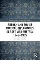 French And Soviet Musical Diplomacies In Post-War Austria, 1945-1955