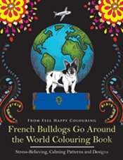French Bulldogs Go Around The World Colouring Book