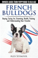 French Bulldogs - Owners Guide From Pupp