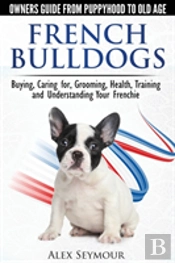 French Bulldogs - Owners Guide From Pupp