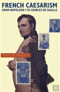 Bertrand.pt - French Caesarism From Napoleon I To Charles De Gaulle