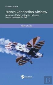 French Connection Airshow ; Montaine Mallet Et Daniel Héligoin, Les Enchanteurs Du Ciel