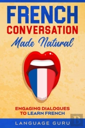 French Conversation Made Natural: Engagi