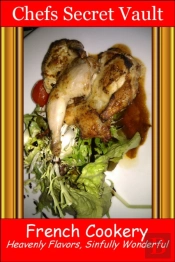 French Cookery: Heavenly Flavors, Sinfully Wonderful
