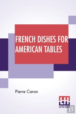 Bertrand.pt - French Dishes For American Tables: Translated By Mrs. Frederic Sherman