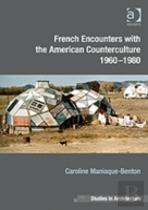 French Encounters With The American Counterculture 1960-1980