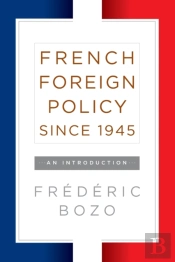 French Foreign Policy Since 1945
