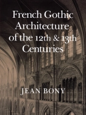 French Gothic Architecture Of The Twelfth And Thirteenth Centuries