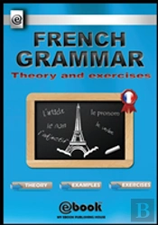 French Grammar - Theory And Exercises