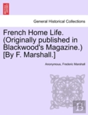 French Home Life. (Originally Published In Blackwood'S Magazine.) (By F. Marshall.)