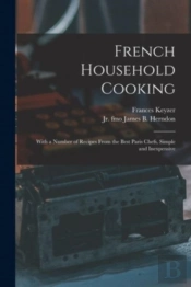 French Household Cooking : With A Number