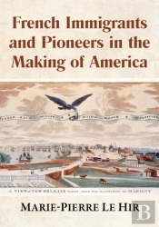 French Immigrants And Pioneers In The Making Of America