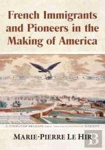 French Immigrants And Pioneers In The Making Of America