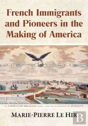 French Immigrants And Pioneers In The Making Of America