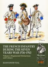 French Infantry During The Seven Years War 1756-1763 Volume 2 Regimental Distinctions And Colours