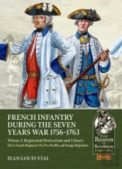 French Infantry During The Seven Years War 1756-1763 Volume 2 Regimental Distinctions And Colours