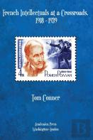 French Intellectuals At A Crossroads, 1918-1939