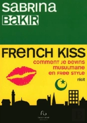 French Kiss ; Comment Je Devins Musulmane En Free Style