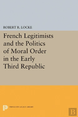 Bertrand.pt - French Legitimists And The Politics Of Moral Order In The Early Third Republic