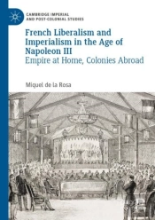 French Liberalism And Imperialism In The Age Of Napoleon Iii