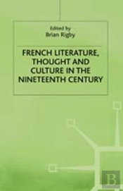 French Literature, Thought And Culture In The Nineteenth Century