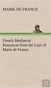 French Mediaeval Romances From The Lays Of Marie De France