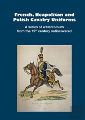 French, Neapolitan And Polish Cavalry Uniforms 1804-1831