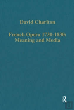 Bertrand.pt - French Opera 1730-1830: Meaning And Media