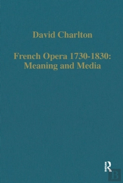 Bertrand.pt - French Opera 1730â€“1830: Meaning And Media