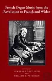 French Organ Music From The Revolution To Franck And Widor