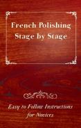 French Polishing Stage By Stage - Easy To Follow Instructions For Novices