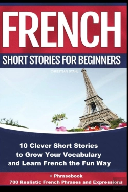 Bertrand.pt - French Short Stories For Beginners 10 Clever Short Stories To Grow Your Vocabulary And Learn French The Fun Way