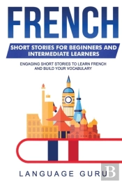 French Short Stories For Beginners And Intermediate Learners