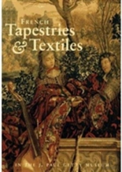 French Tapestries And Textiles In The J. Paul Getty Museum