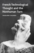 French Technological Thought And The Nonhuman Turn