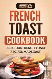 French Toast Cookbook: Delicious French