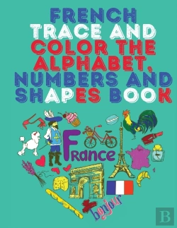 Bertrand.pt - French Trace And Color The Alphabet, Numbers And Shapes Book.Stunning Educational Book.Contains; Trace And Color The Letters,Numbers And Shapes Suitable For Children.
