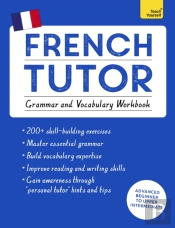 French Tutor: Grammar And Vocabulary Workbook (Learn French With Teach Yourself)