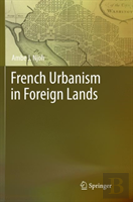 French Urbanism In Foreign Lands